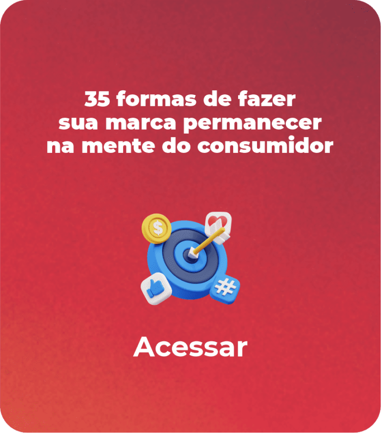 35 formas de fazer sua marca permanecer na mente do consumidor