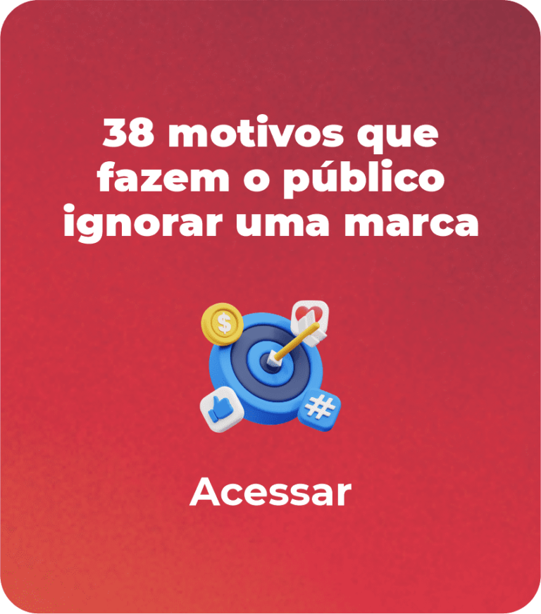 38 motivos que fazem o público ignorar uma marca
