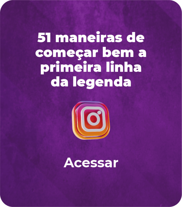 51 maneiras de começar bem a primeira linha da legenda de post de Instagram