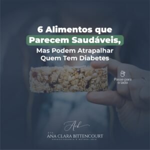 6 Alimentos que Parecem Saudáveis, Mas Podem Atrapalhar Quem Tem Diabetes