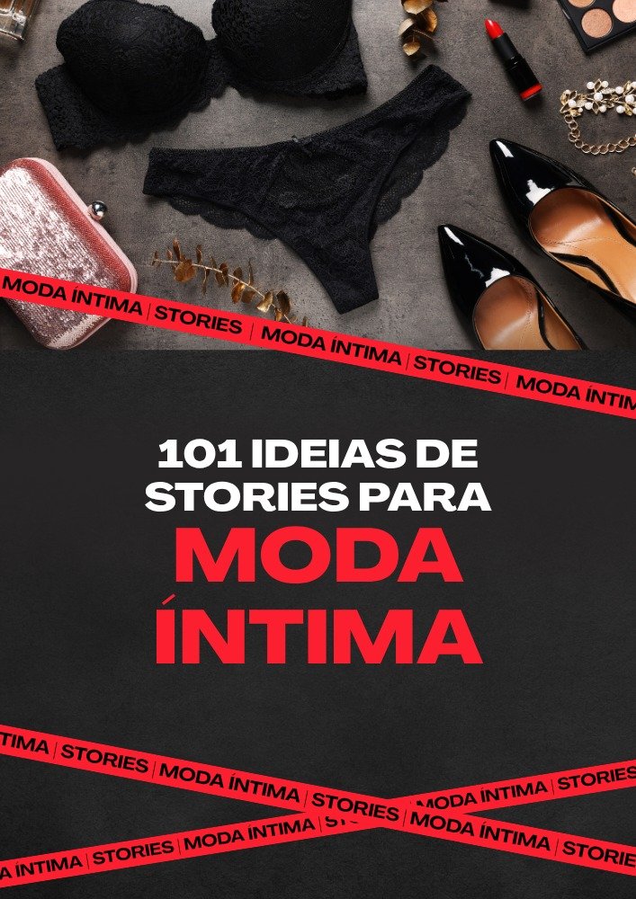 101 Ideias de Stories para Moda Íntima Material de marketing
