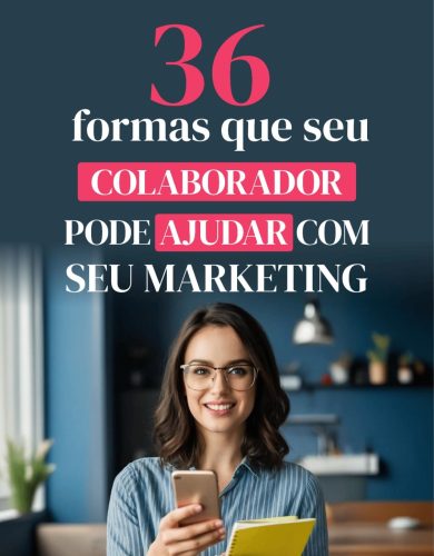 36 maneiras que seu colaborador pode contribuir com o marketing da empresa